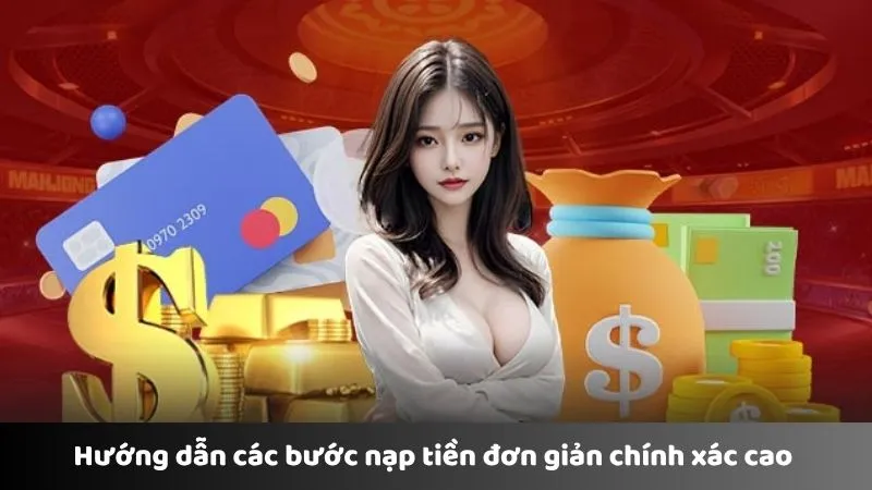 Hướng dẫn các bước nạp tiền đơn giản chính xác cao