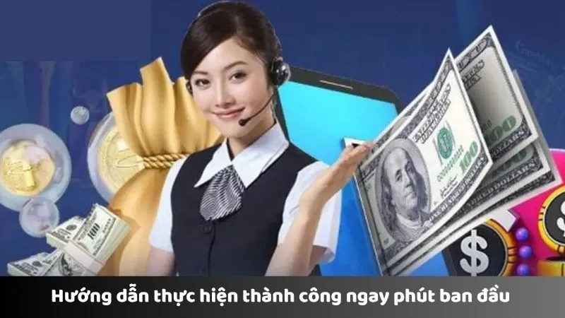 Hướng dẫn thực hiện thành công ngay phút ban đầu