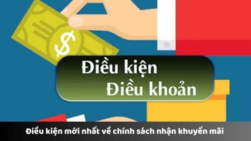 Điều kiện mới nhất về chính sách nhận khuyến mãi